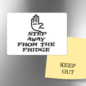 Stay Away From The Fridge