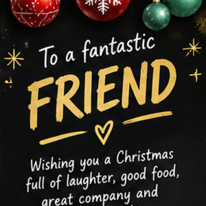 Personalised To A Fantastic Friend — Wishing You A Christmas Full Of Laughter, Good Food And Great Company. Card - A5 or A4