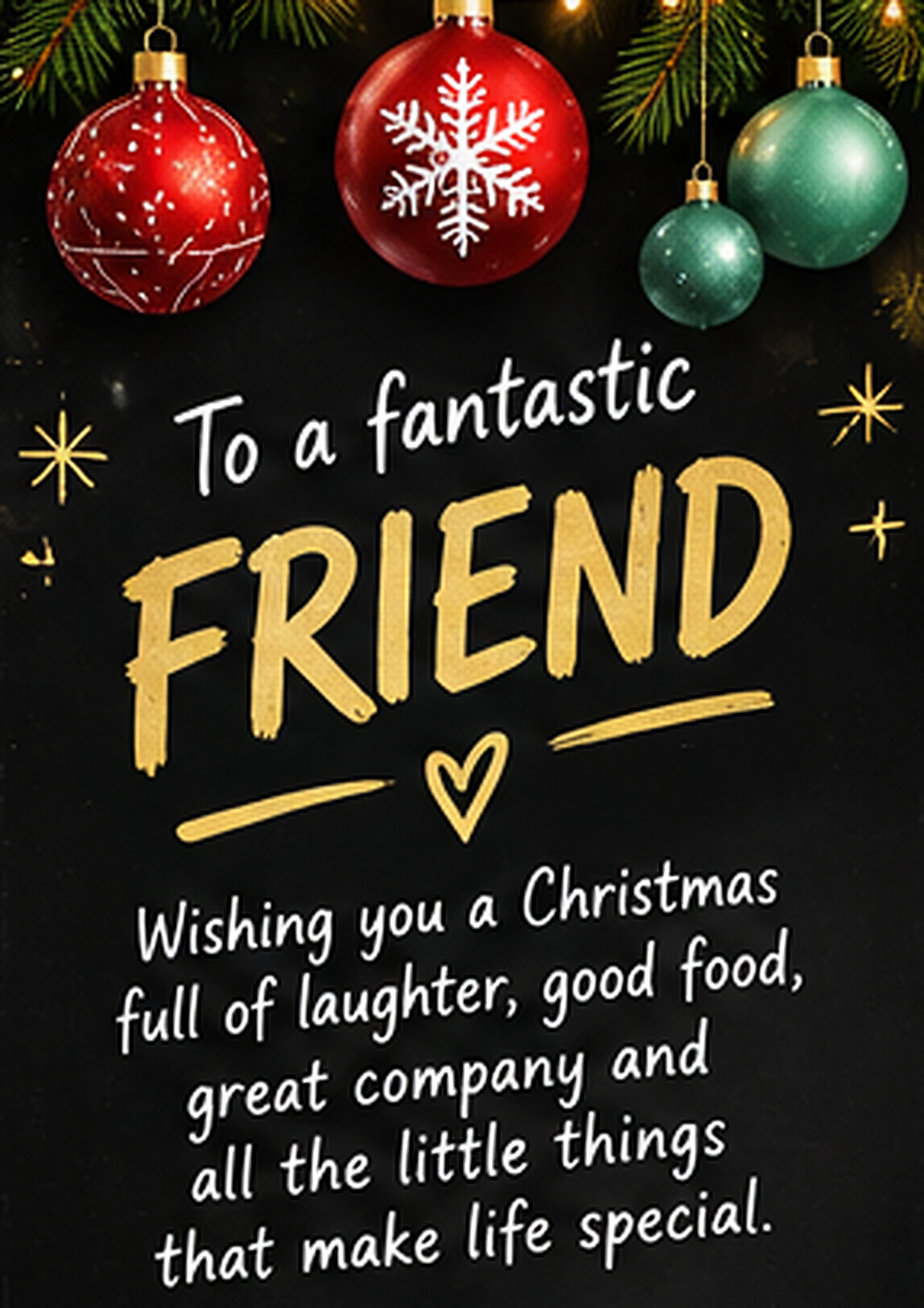 To A Fantastic Friend — Wishing You A Christmas Full Of Laughter, Good Food And Great Company.